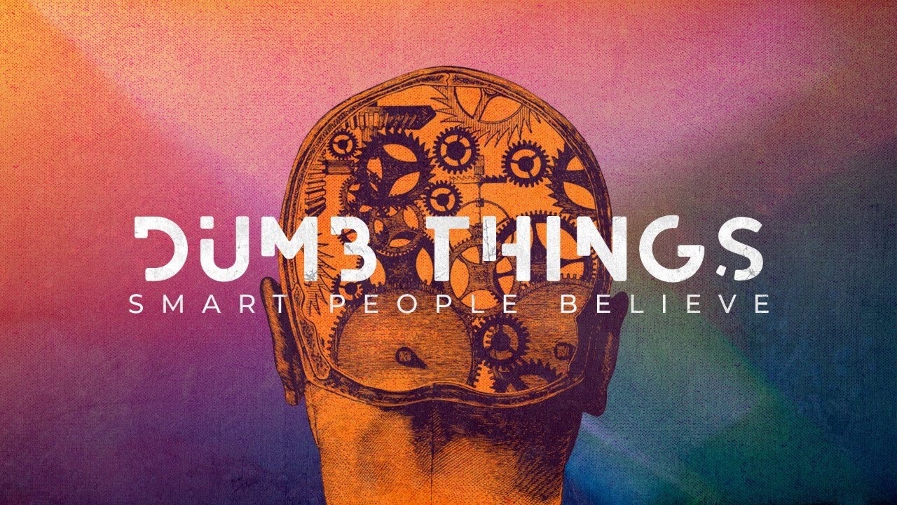 Dumb Things Smart People Believe | Week 5 | Tiffin