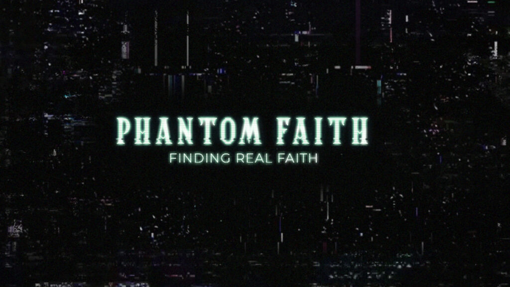 Phantom Faith | Week 3 | Northwood