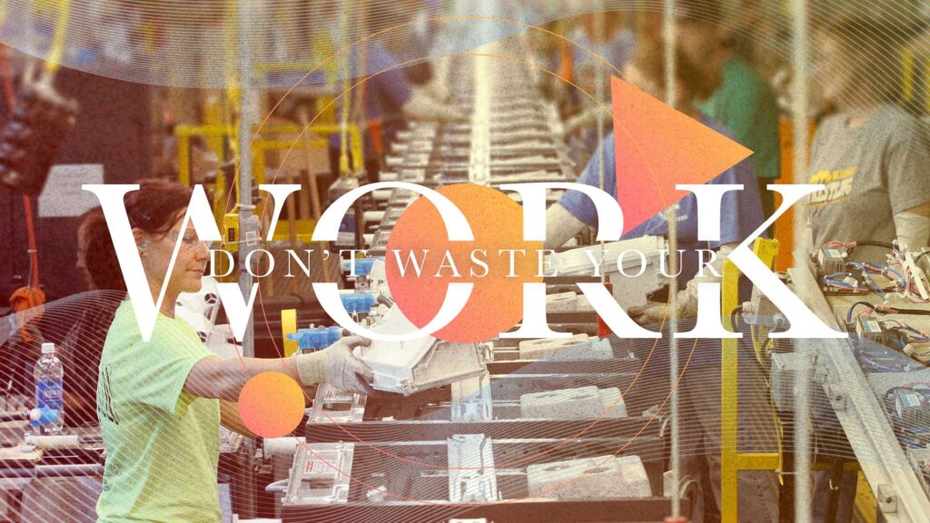 Don’t Waste Your Work | Week 1 | Tiffin