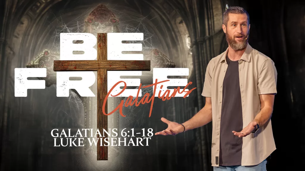 Be Free | Galatians 6:1-18 | Fremont