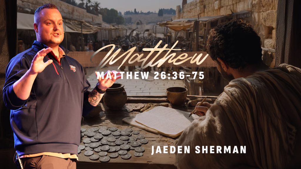 Matthew 26:36-75 | Northwood
