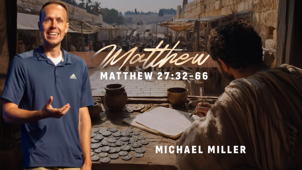 Matthew 27:32-66 | Tiffin